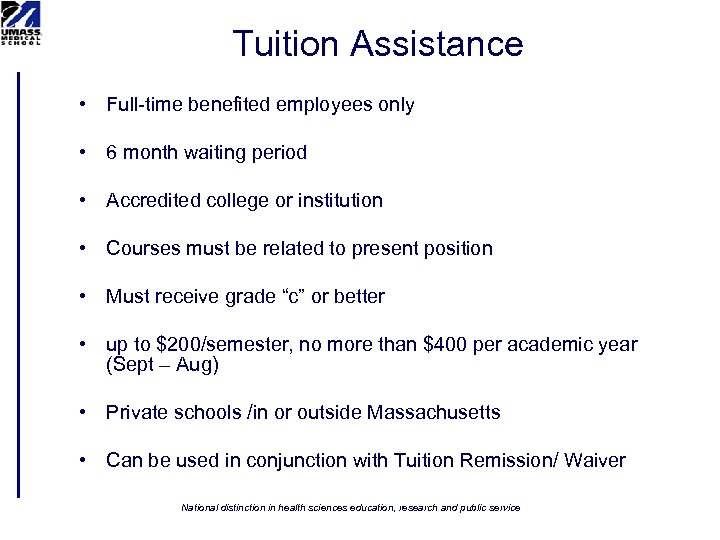 Tuition Assistance • Full-time benefited employees only • 6 month waiting period • Accredited