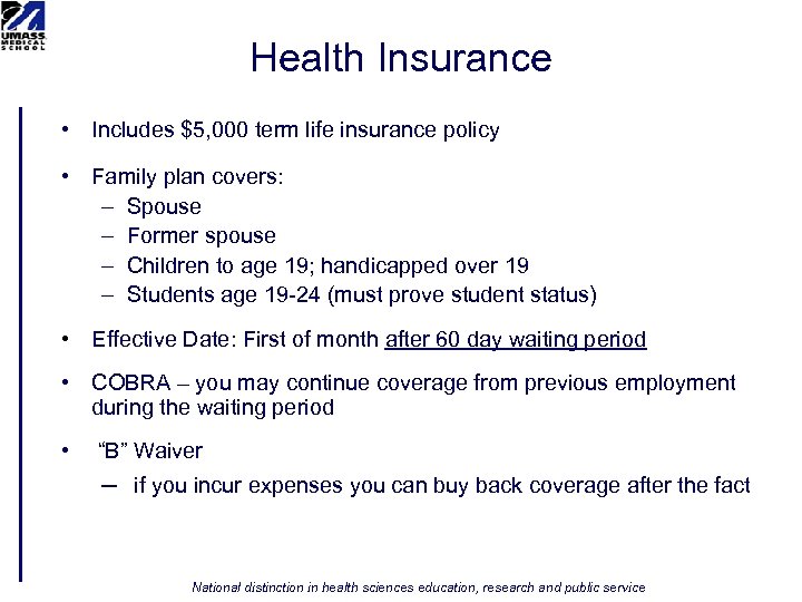 Health Insurance • Includes $5, 000 term life insurance policy • Family plan covers: