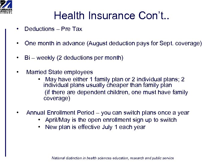 Health Insurance Con’t. . • Deductions – Pre Tax • One month in advance