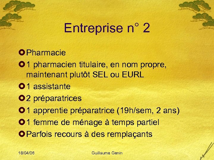 Entreprise n° 2 £ Pharmacie £ 1 pharmacien titulaire, en nom propre, maintenant plutôt