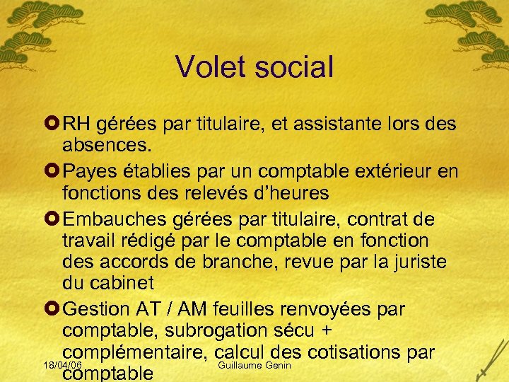 Volet social £ RH gérées par titulaire, et assistante lors des absences. £ Payes
