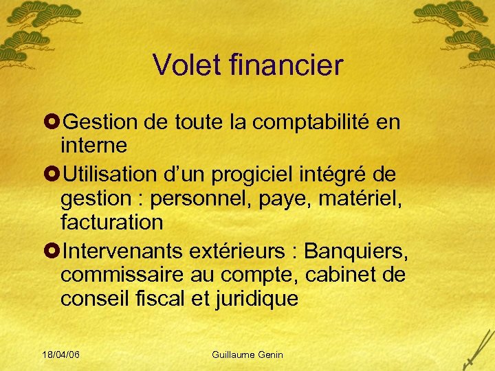 Volet financier £Gestion de toute la comptabilité en interne £Utilisation d’un progiciel intégré de