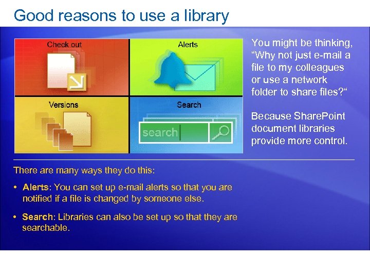 Good reasons to use a library You might be thinking, “Why not just e-mail