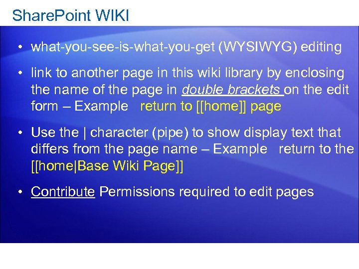 Share. Point WIKI • what-you-see-is-what-you-get (WYSIWYG) editing • link to another page in this