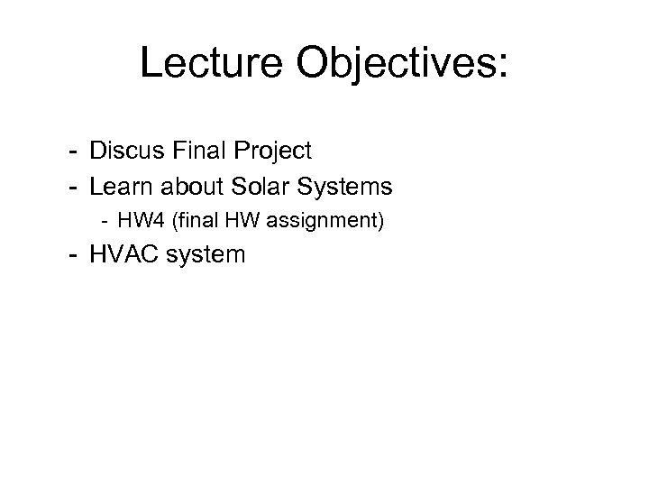 Lecture Objectives: - Discus Final Project - Learn about Solar Systems - HW 4