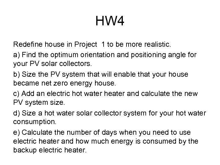 HW 4 Redefine house in Project 1 to be more realistic. a) Find the