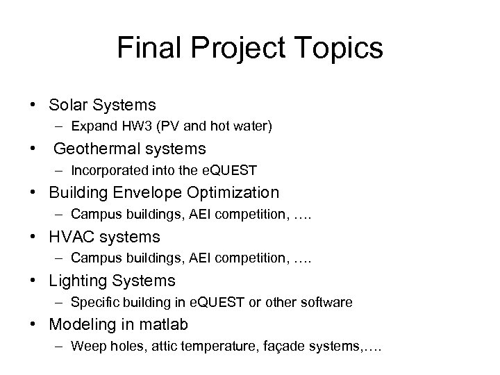 Final Project Topics • Solar Systems – Expand HW 3 (PV and hot water)