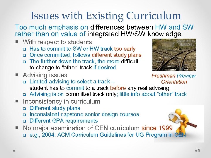 Issues with Existing Curriculum Too much emphasis on differences between HW and SW rather
