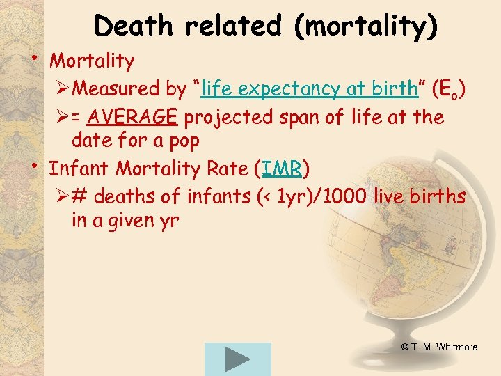  • • Death related (mortality) Mortality ØMeasured by “life expectancy at birth” (Eo)