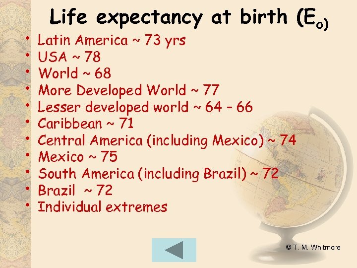  • • • Life expectancy at birth (Eo) Latin America ~ 73 yrs