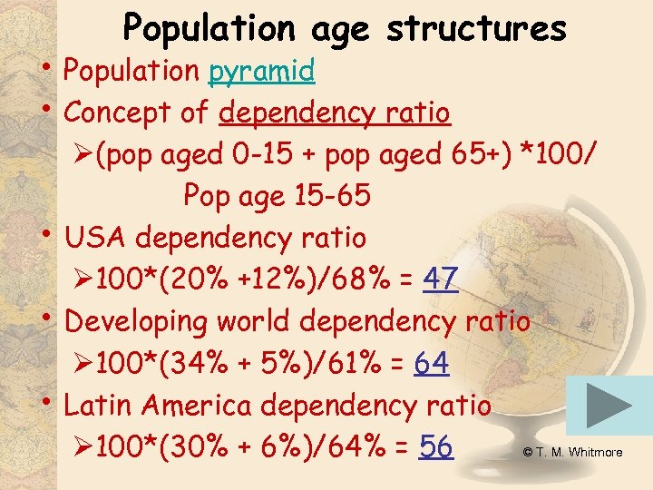 Population age structures • Population pyramid • Concept of dependency ratio • • •