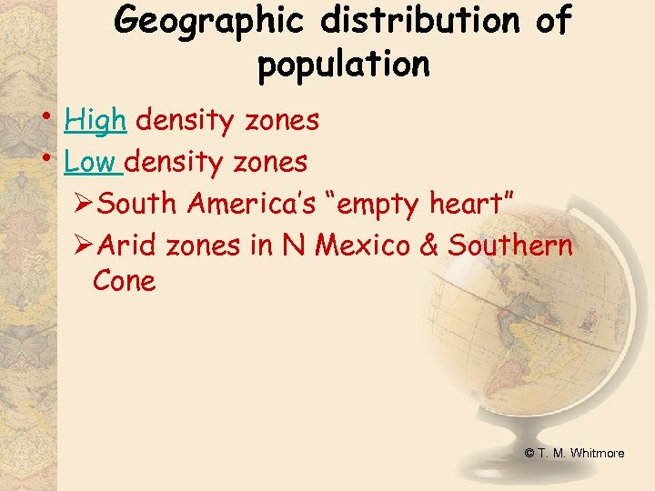 Geographic distribution of population • High density zones • Low density zones ØSouth America’s
