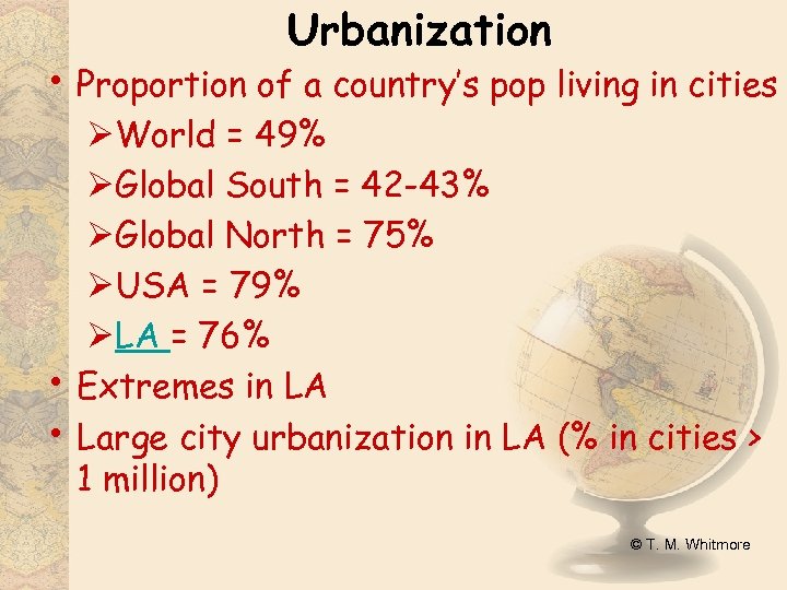 Urbanization • Proportion of a country’s pop living in cities • • ØWorld =