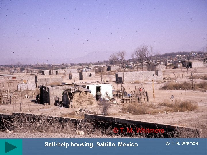 Self-help housing, Saltillo, Mexico © T. M. Whitmore 