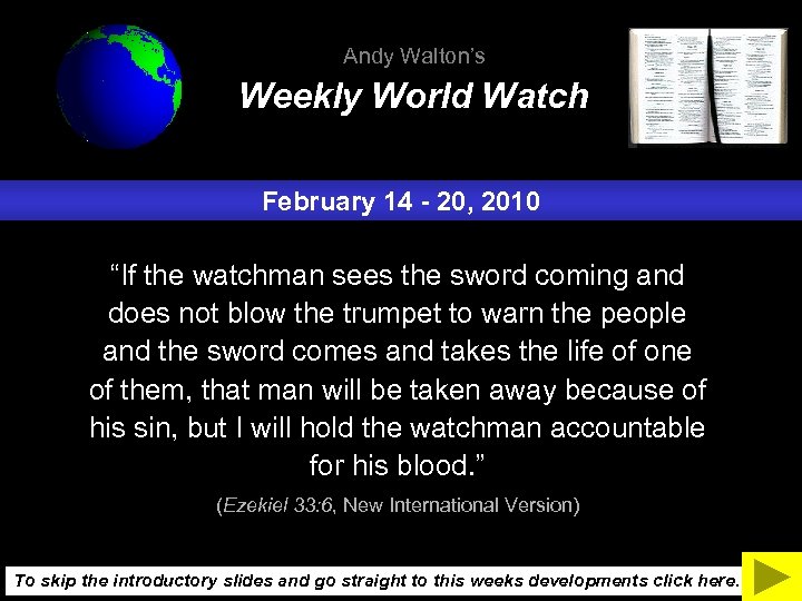 Andy Walton’s Weekly World Watch February 14 - 20, 2010 “If the watchman sees