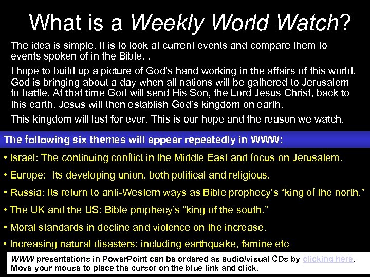 What is a Weekly World Watch? The idea is simple. It is to look