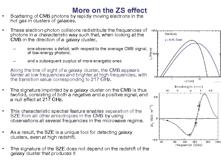 More on the ZS effect • Scattering of CMB photons by rapidly moving electrons