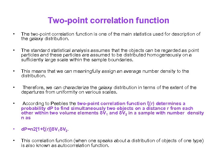 Two-point correlation function • The two-point correlation function is one of the main statistics