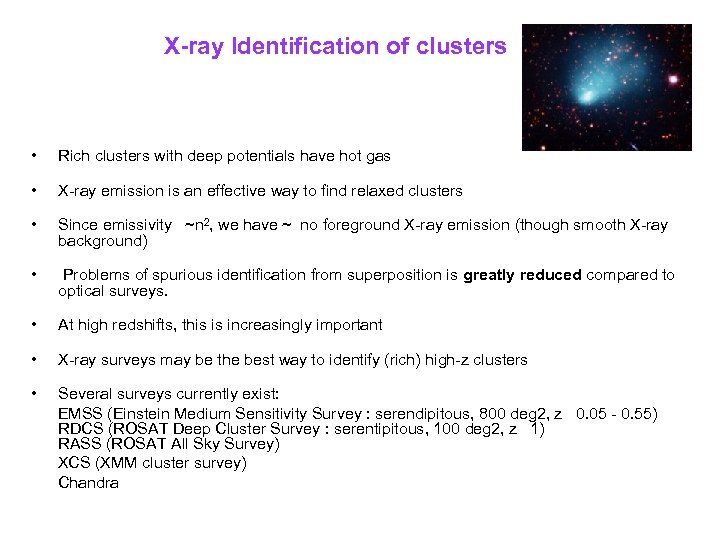 X-ray Identification of clusters • Rich clusters with deep potentials have hot gas •