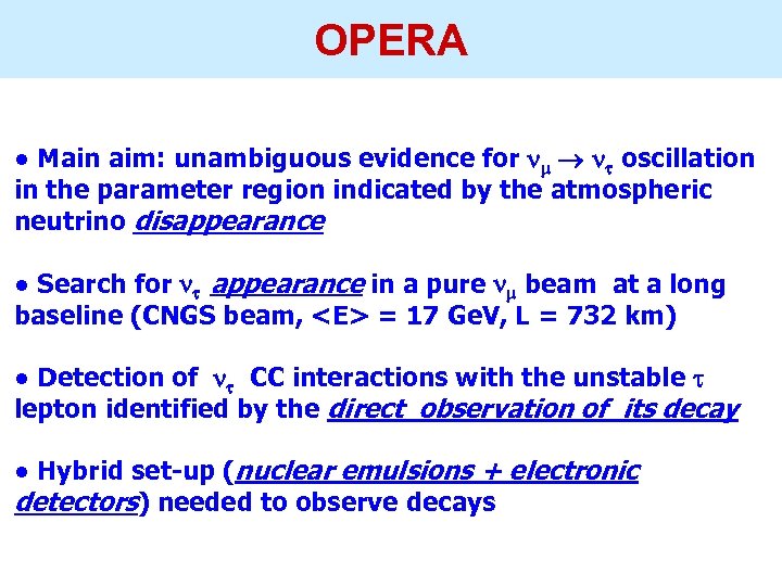 OPERA ● Main aim: unambiguous evidence for oscillation in the parameter region indicated by