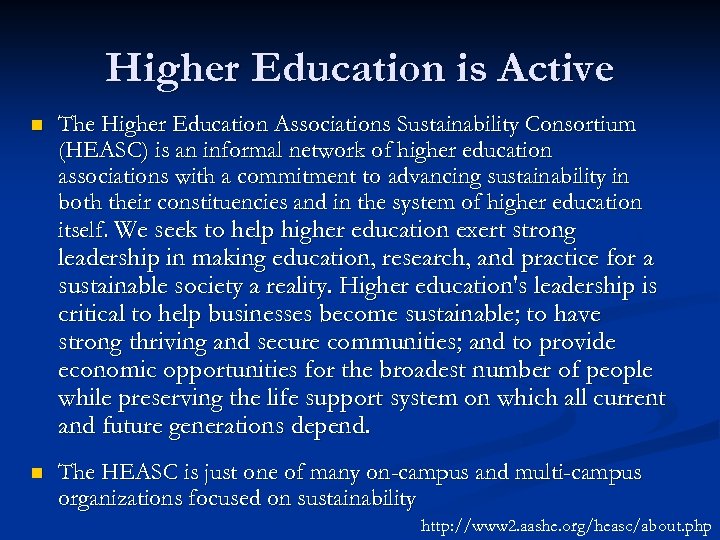 Higher Education is Active n The Higher Education Associations Sustainability Consortium (HEASC) is an