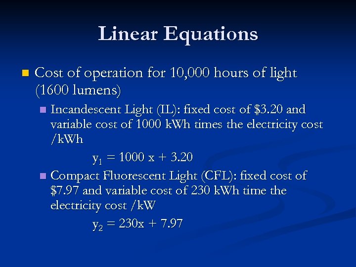 Linear Equations n Cost of operation for 10, 000 hours of light (1600 lumens)