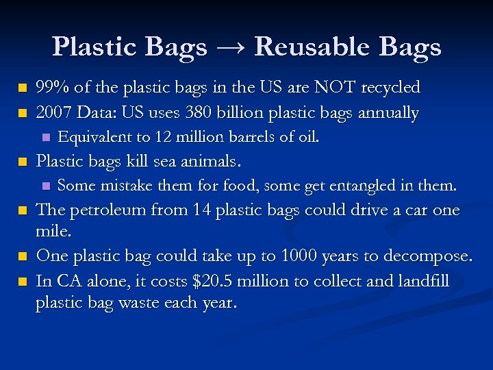 Plastic Bags → Reusable Bags n n 99% of the plastic bags in the