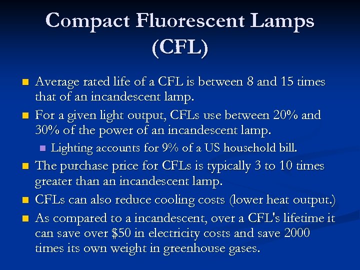 Compact Fluorescent Lamps (CFL) n n Average rated life of a CFL is between