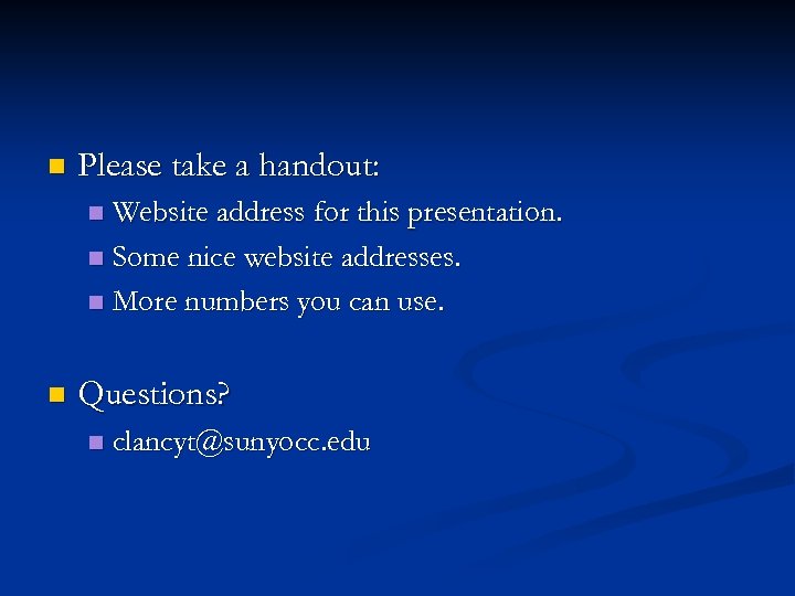 n Please take a handout: Website address for this presentation. n Some nice website