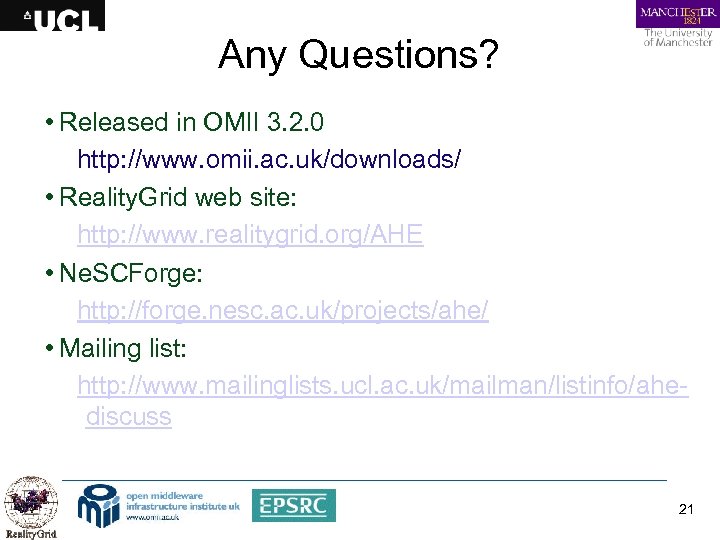 Any Questions? • Released in OMII 3. 2. 0 http: //www. omii. ac. uk/downloads/