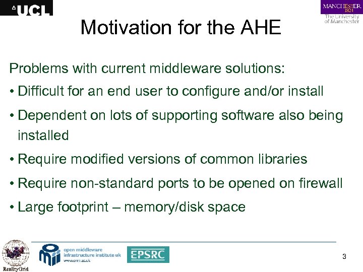 Motivation for the AHE Problems with current middleware solutions: • Difficult for an end