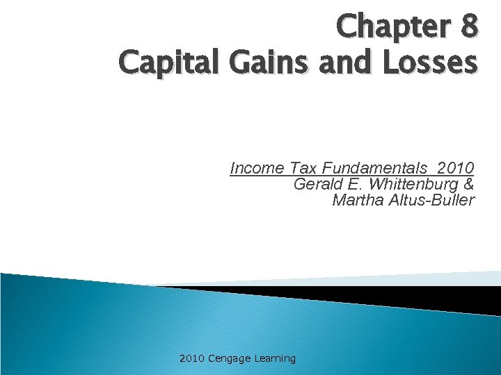 Chapter 8 Capital Gains and Losses Income Tax Fundamentals 2010 Gerald E. Whittenburg &