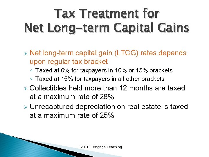 Tax Treatment for Net Long-term Capital Gains Ø Net long-term capital gain (LTCG) rates