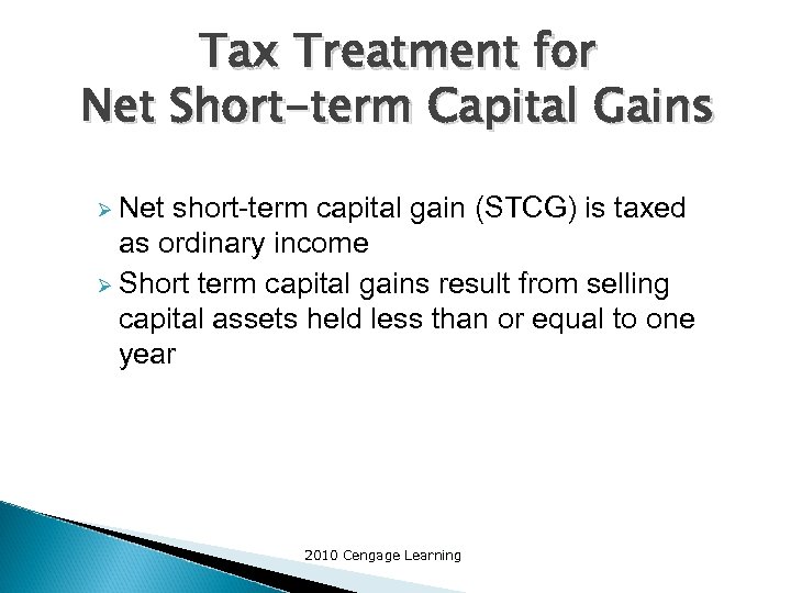 Tax Treatment for Net Short-term Capital Gains Ø Net short-term capital gain (STCG) is