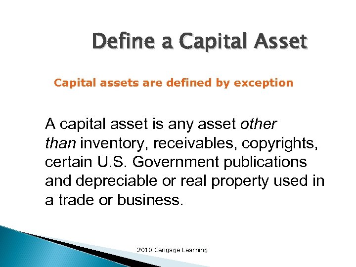 Define a Capital Asset Capital assets are defined by exception A capital asset is