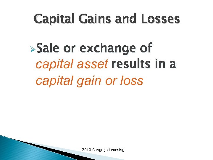 Capital Gains and Losses ØSale or exchange of capital asset results in a capital