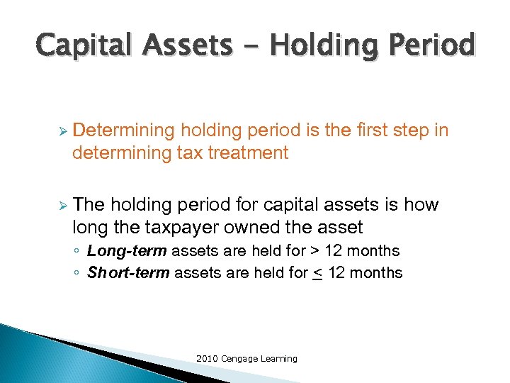 Capital Assets - Holding Period Ø Determining holding period is the first step in