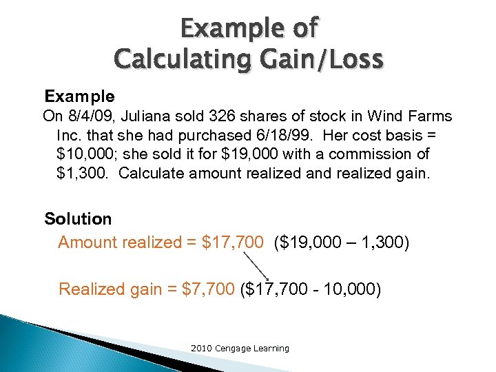 Example of Calculating Gain/Loss Example On 8/4/09, Juliana sold 326 shares of stock in