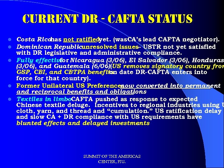 Current Dr - Ca. Fta status Costa Ricahas not ratifiedyet. (was. CA’s lead CAFTA