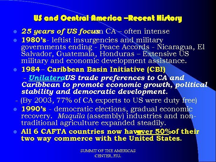 US and Central America –Recent History l l l 25 years of US focus