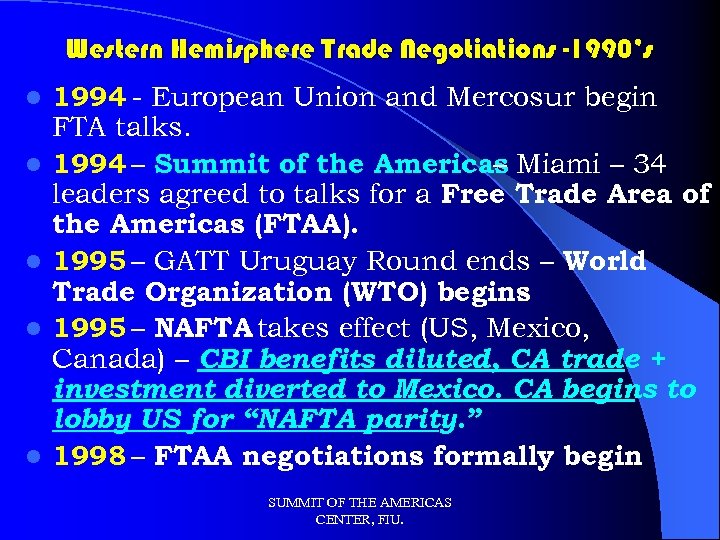 Western Hemisphere Trade Negotiations -1990’s l l l 1994 - European Union and Mercosur