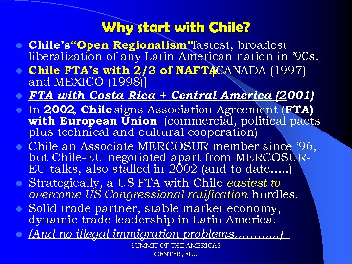 Why start with Chile? l l l l Chile’s “Open Regionalism”fastest, broadest liberalization of