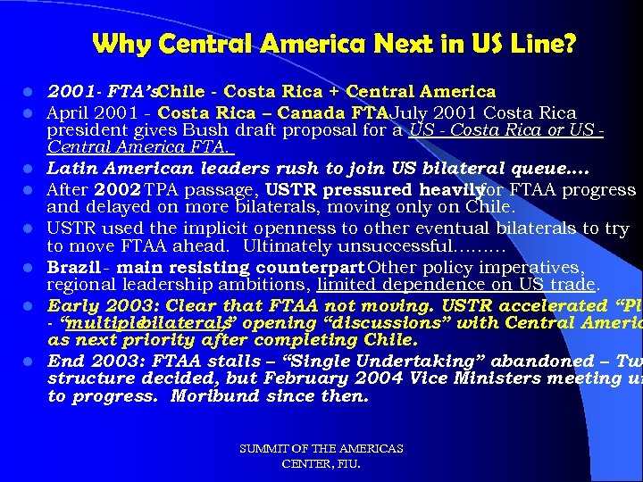Why Central America Next in US Line? l l l l 2001 - FTA’s.