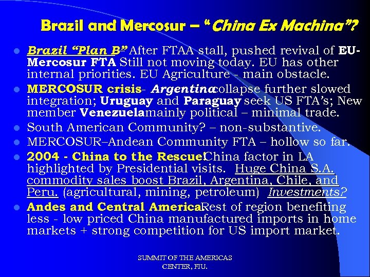 Brazil and Mercosur – “China Ex Machina”? l l l Brazil “Plan B” After