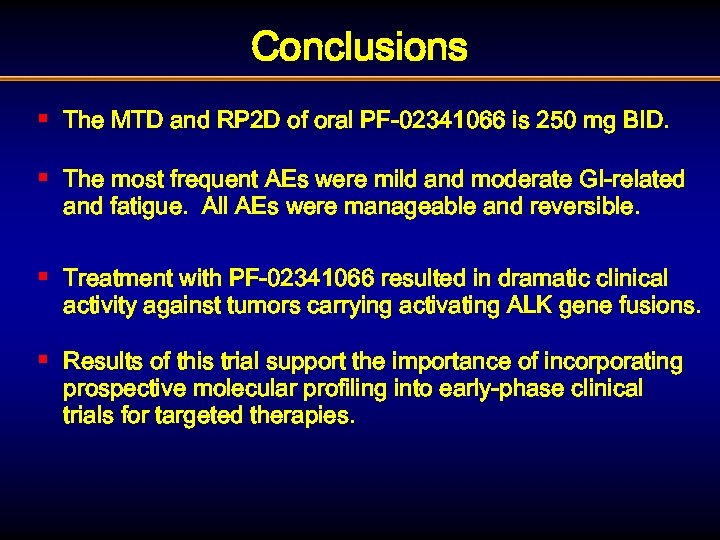 Conclusions § The MTD and RP 2 D of oral PF-02341066 is 250 mg