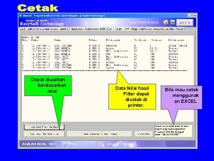 Dapat diuutkan berdasarkan nilai Data Nilai hasil Filter dapat dicetak di printer. Bila mau
