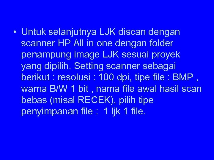  • Untuk selanjutnya LJK discan dengan scanner HP All in one dengan folder