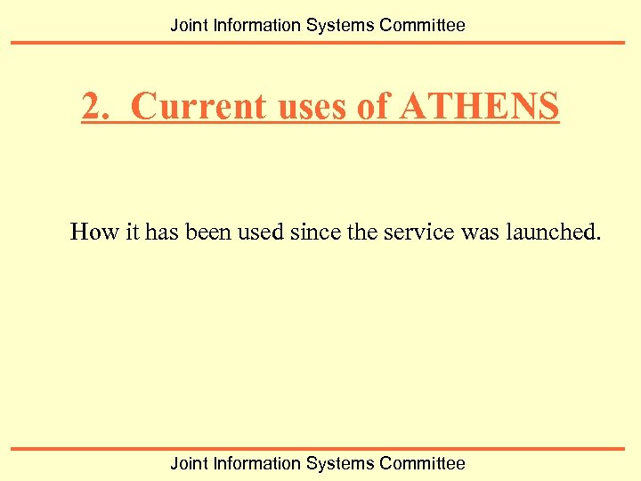 Joint Information Systems Committee 2. Current uses of ATHENS How it has been used