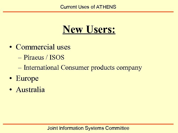 Current Uses of ATHENS New Users: • Commercial uses – Piraeus / ISOS –