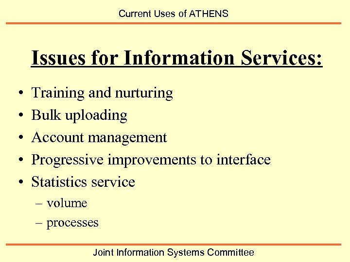 Current Uses of ATHENS Issues for Information Services: • • • Training and nurturing